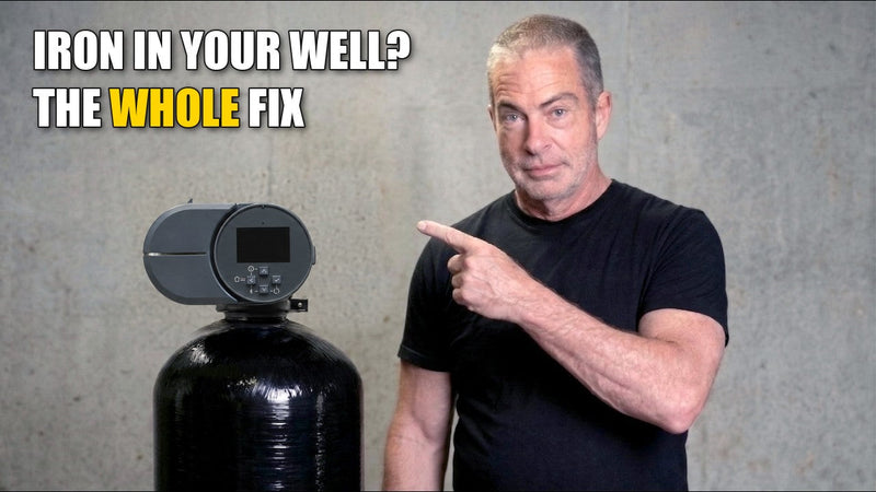 Iron Filters for Well Water: The Complete Guide