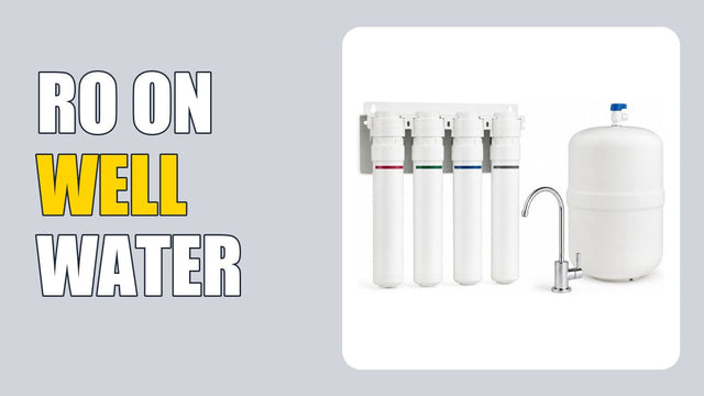 Reverse Osmosis for Well Water: When You Need It & How to Set It Up